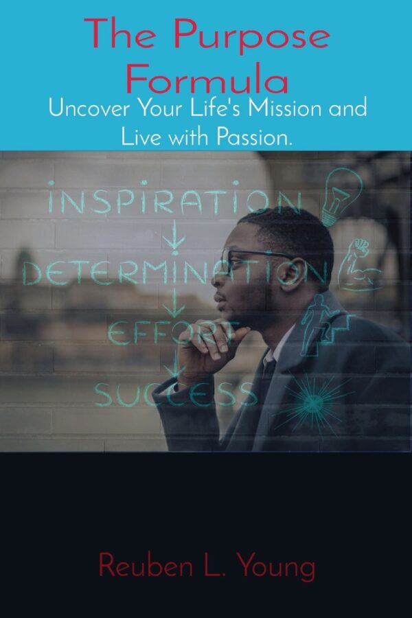 The Purpose Formula: Uncover Your Life's Mission and Live with Passion.
